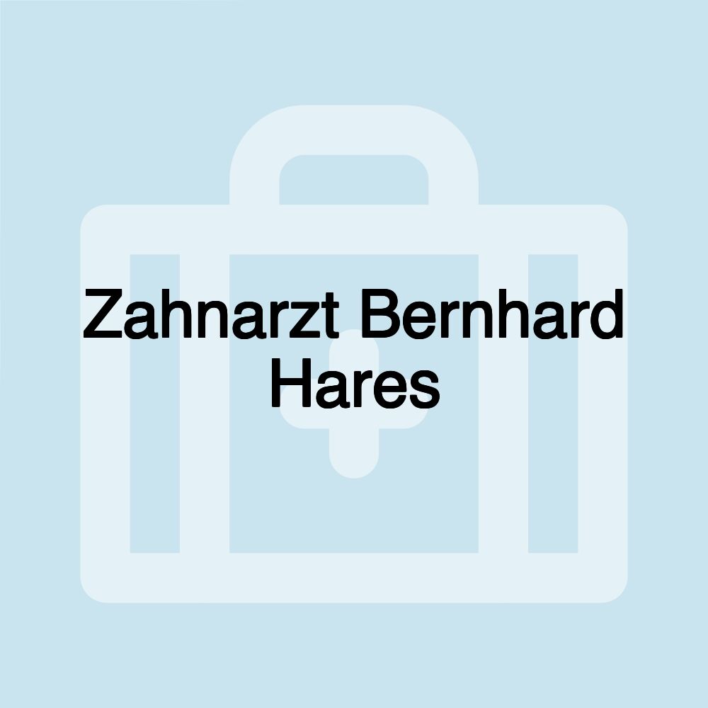 Zahnarzt Bernhard Hares