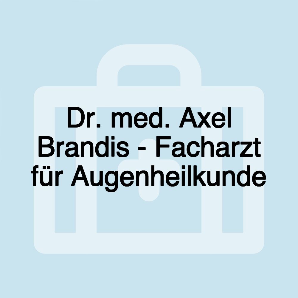 Dr. med. Axel Brandis - Facharzt für Augenheilkunde