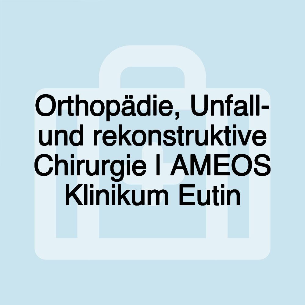 Orthopädie, Unfall- und rekonstruktive Chirurgie | AMEOS Klinikum Eutin