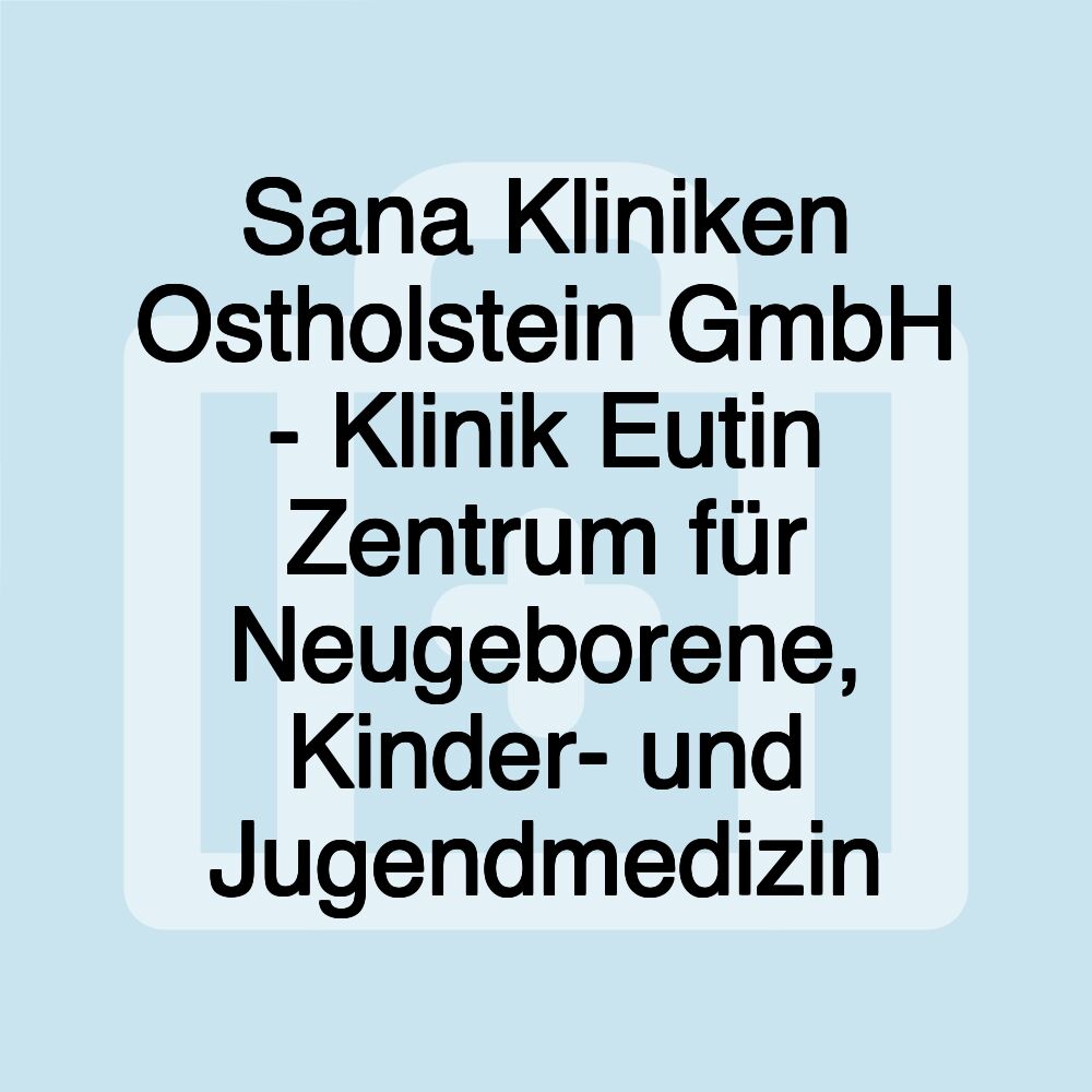 Sana Kliniken Ostholstein GmbH - Klinik Eutin Zentrum für Neugeborene, Kinder- und Jugendmedizin