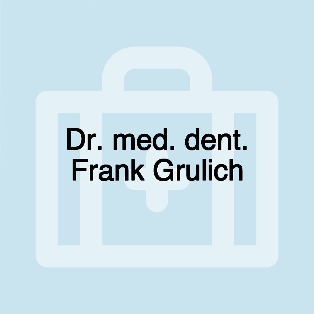 Dr. med. dent. Frank Grulich