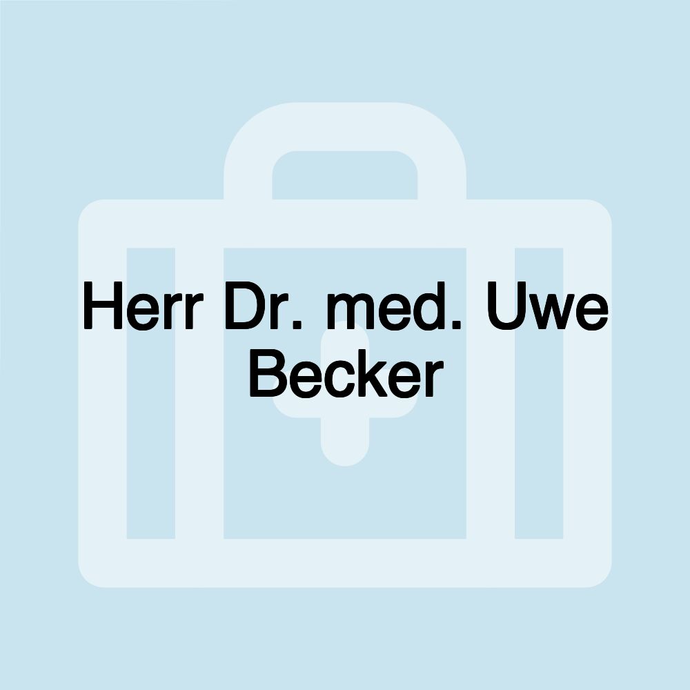 Herr Dr. med. Uwe Becker