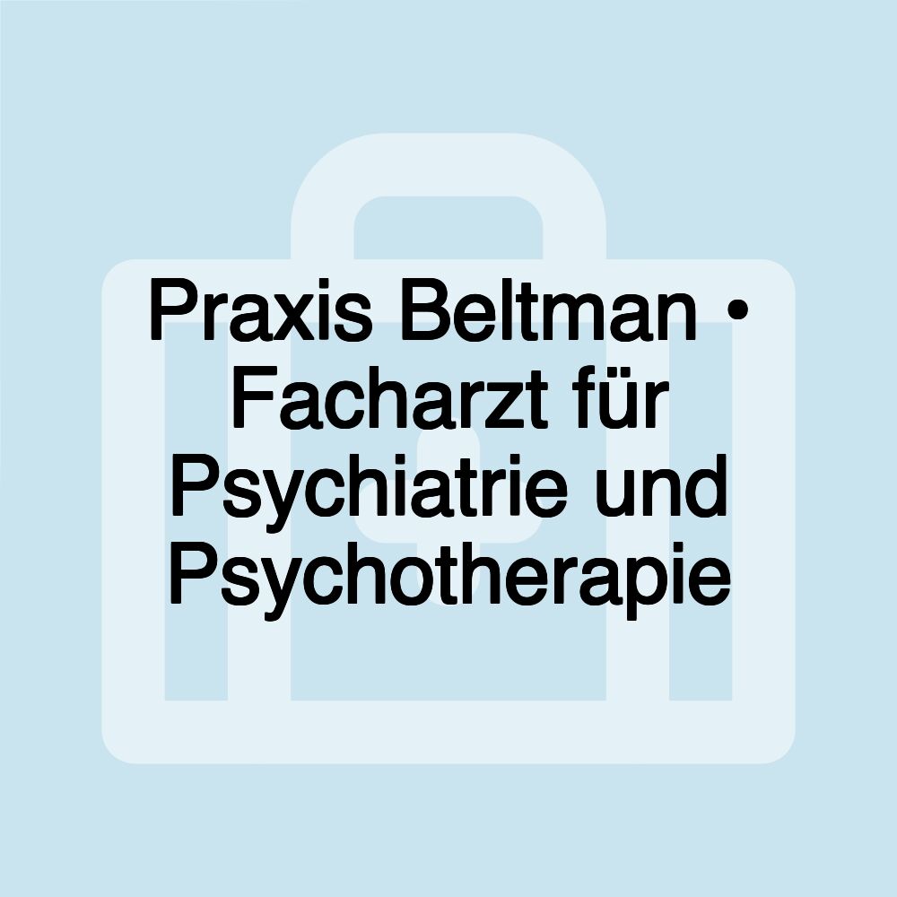 Praxis Beltman • Facharzt für Psychiatrie und Psychotherapie