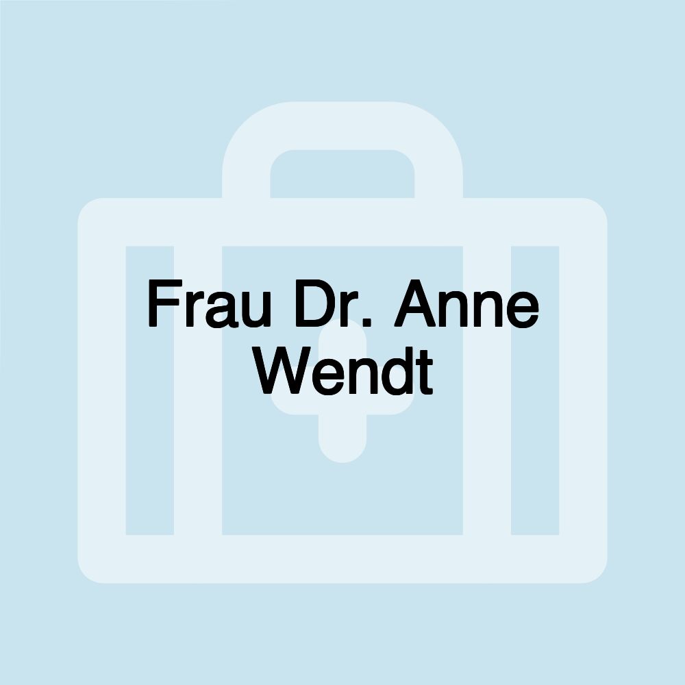 Frau Dr. Anne Wendt