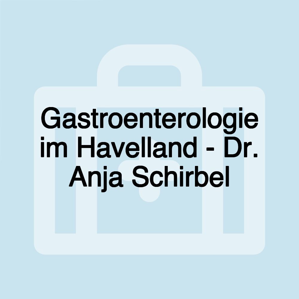 Gastroenterologie im Havelland - Dr. Anja Schirbel