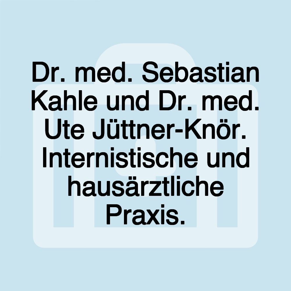 Dr. med. Sebastian Kahle und Dr. med. Ute Jüttner-Knör. Internistische und hausärztliche Praxis.