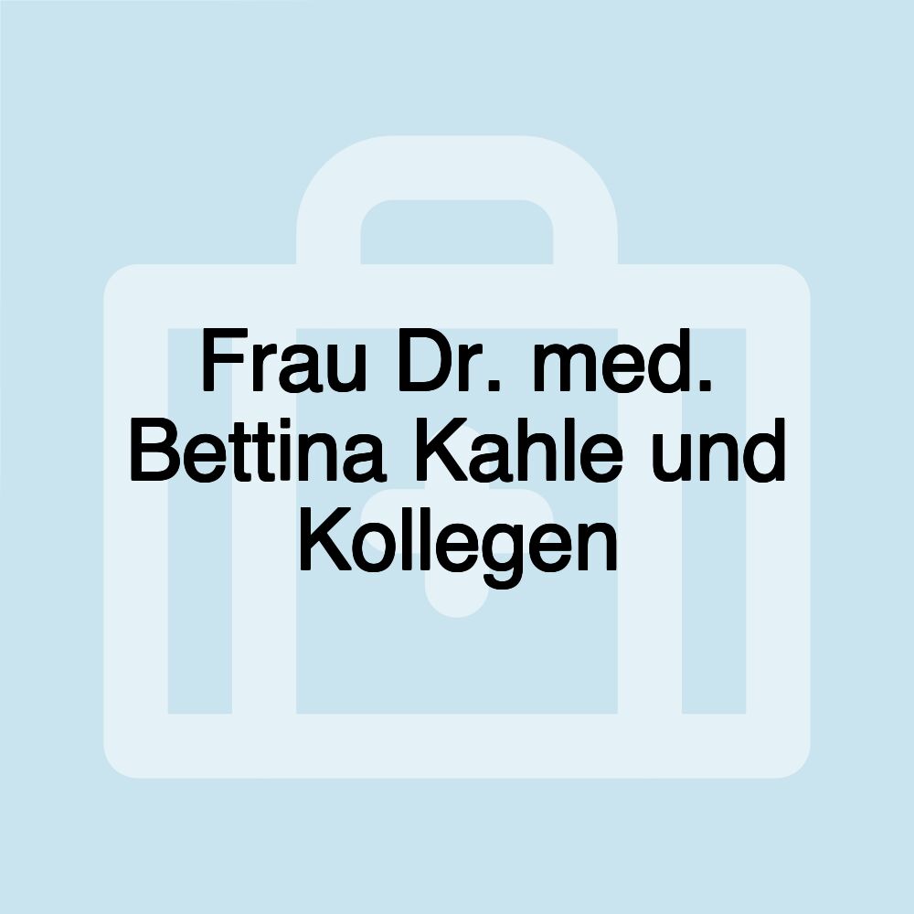 Frau Dr. med. Bettina Kahle und Kollegen