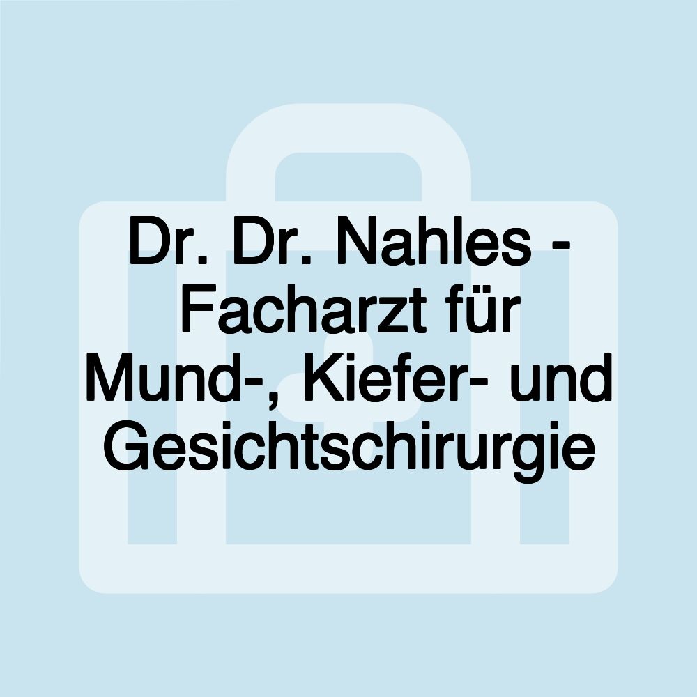 Dr. Dr. Nahles - Facharzt für Mund-, Kiefer- und Gesichtschirurgie