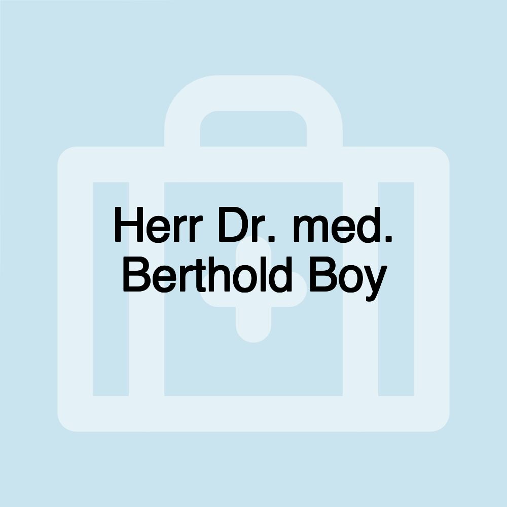 Herr Dr. med. Berthold Boy