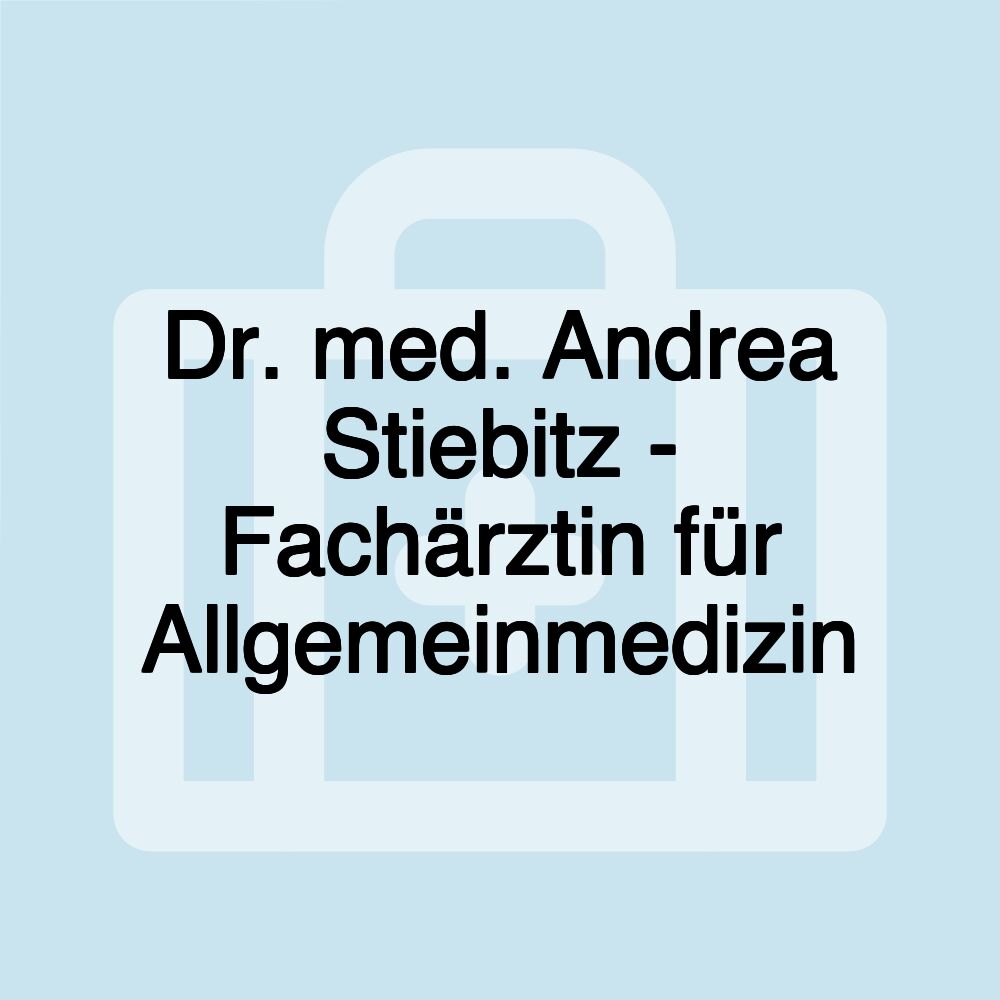 Dr. med. Andrea Stiebitz - Fachärztin für Allgemeinmedizin