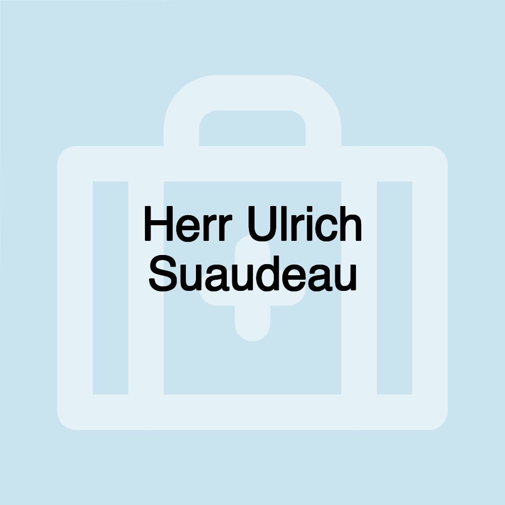 Herr Ulrich Suaudeau