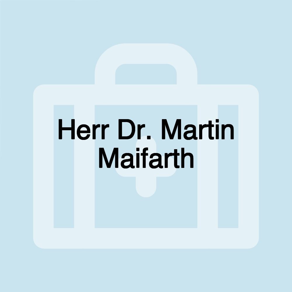 Herr Dr. Martin Maifarth