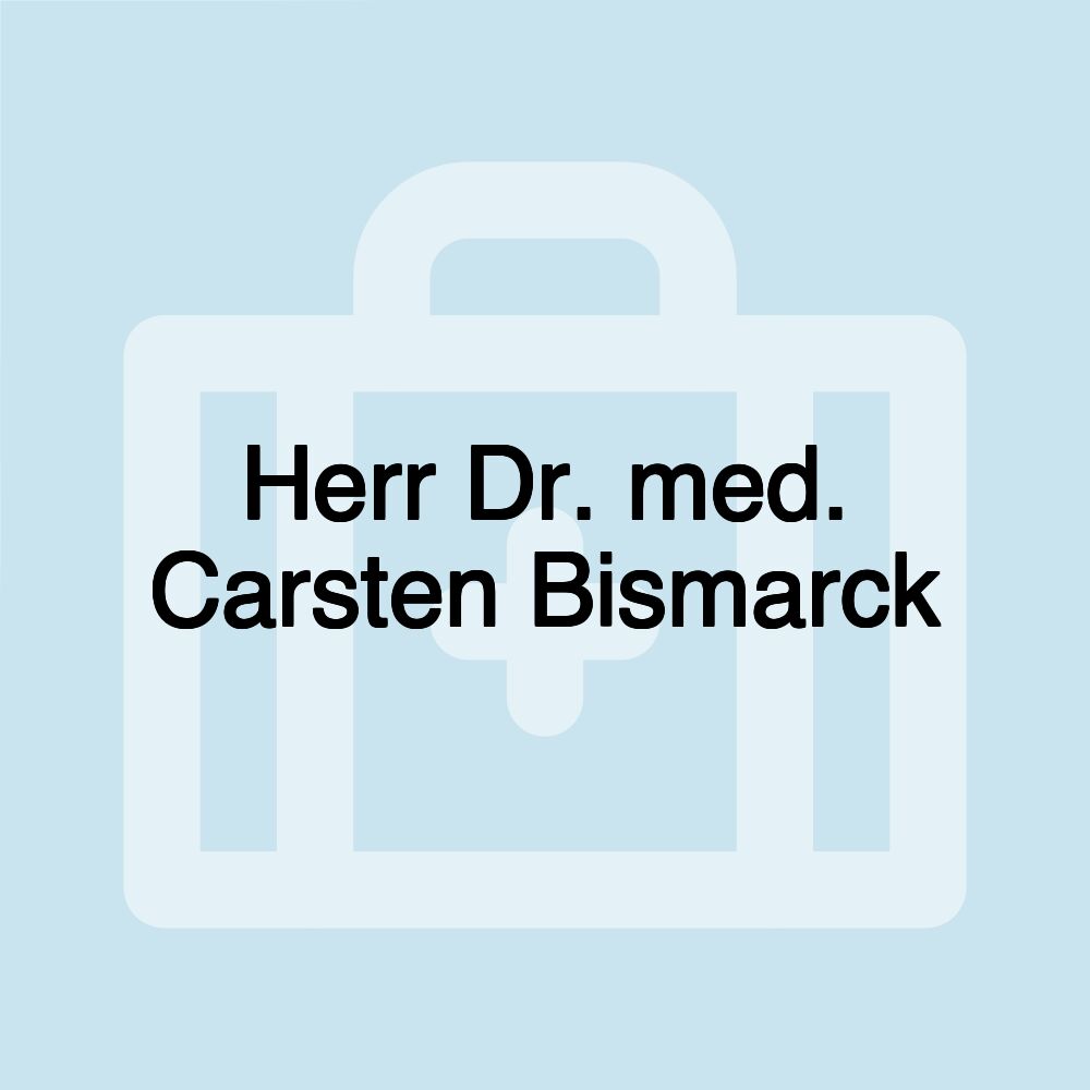 Herr Dr. med. Carsten Bismarck