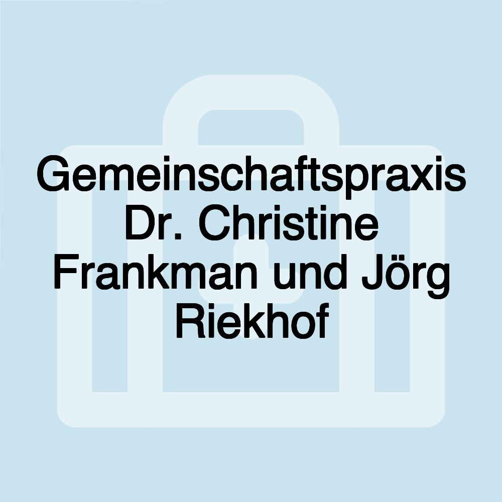 Gemeinschaftspraxis Dr. Christine Frankman und Jörg Riekhof