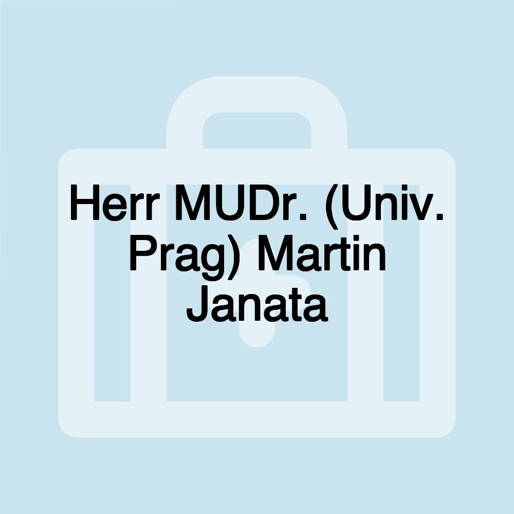 Herr MUDr. (Univ. Prag) Martin Janata