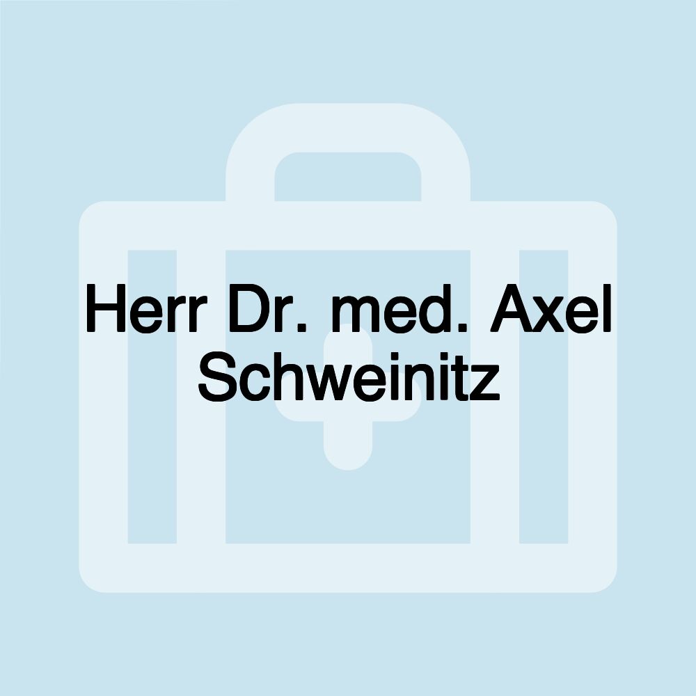 Herr Dr. med. Axel Schweinitz