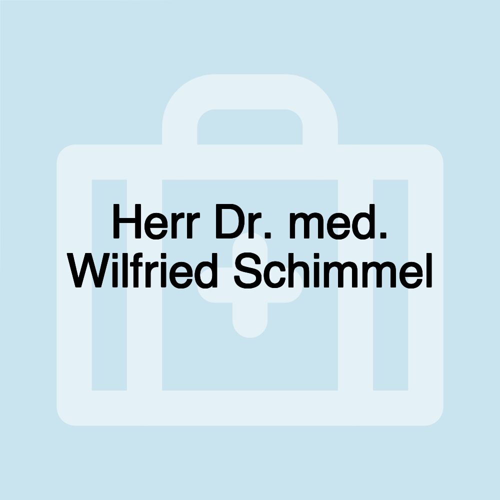 Herr Dr. med. Wilfried Schimmel