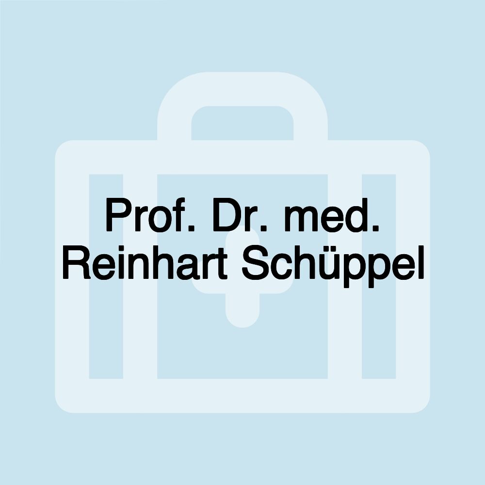 Prof. Dr. med. Reinhart Schüppel