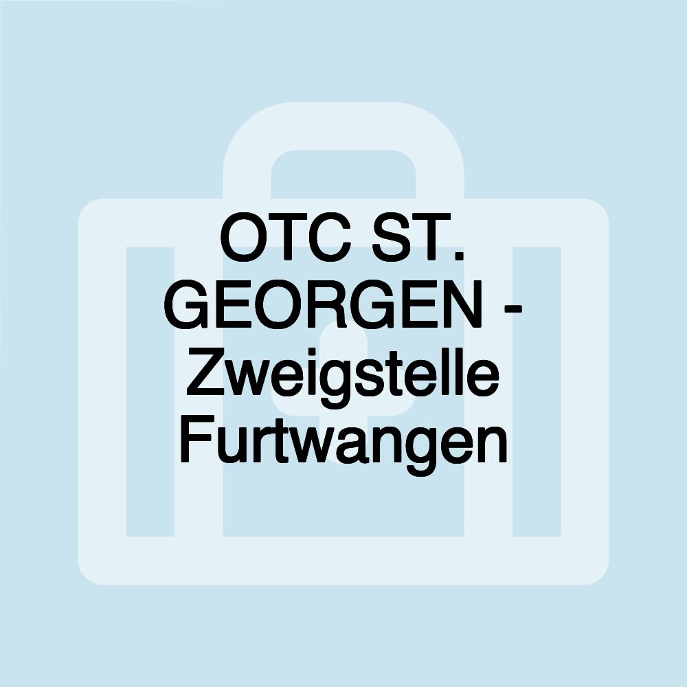 OTC ST. GEORGEN - Zweigstelle Furtwangen