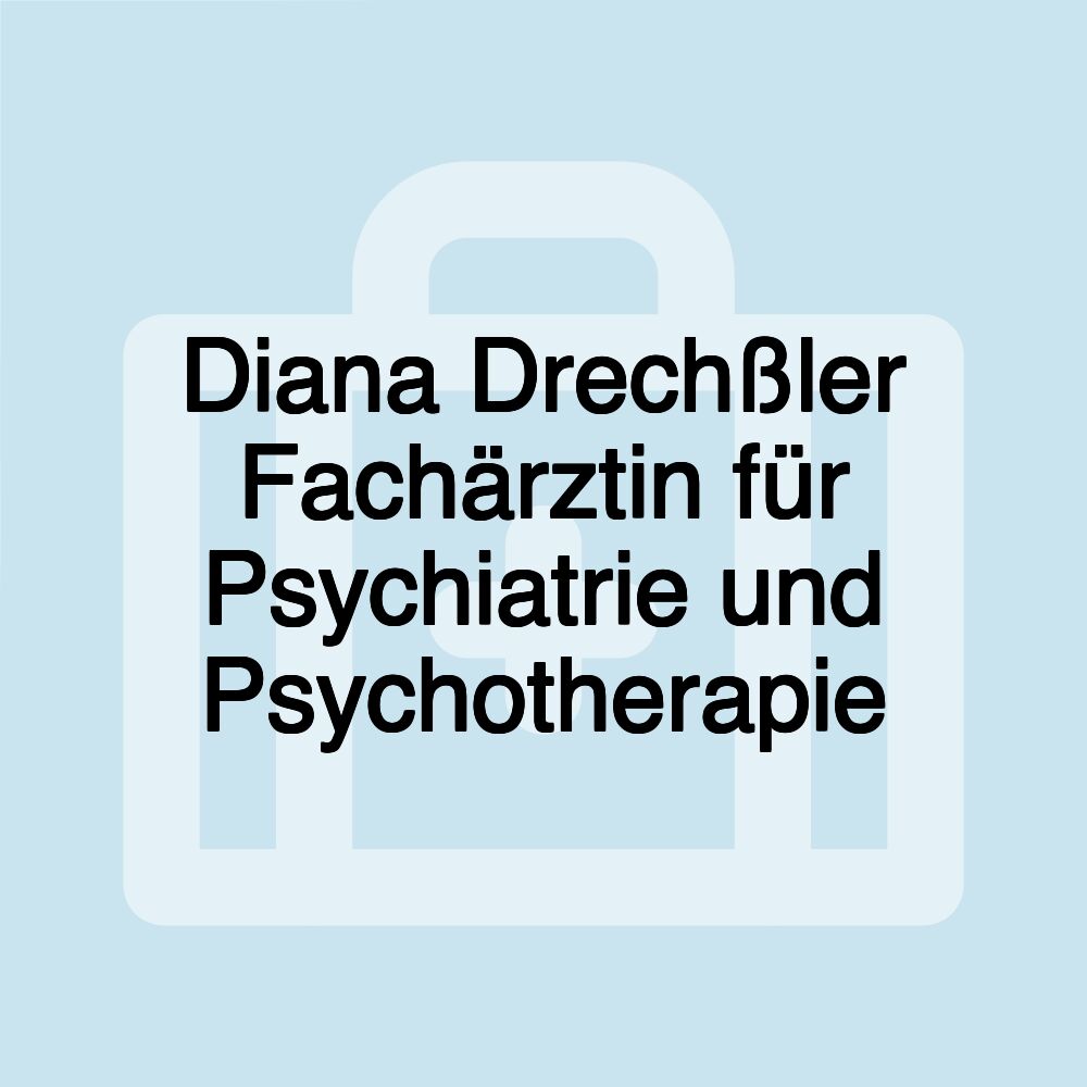 Diana Drechßler Fachärztin für Psychiatrie und Psychotherapie