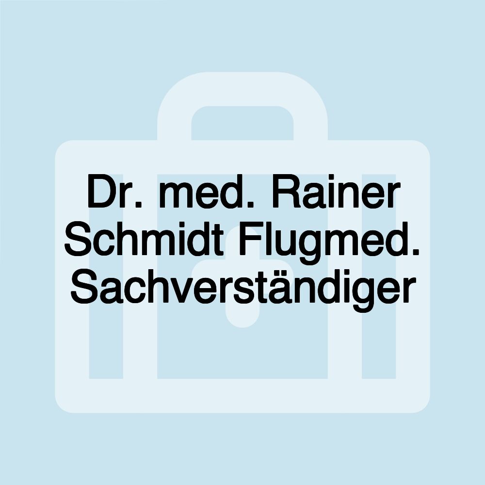 Dr. med. Rainer Schmidt Flugmed. Sachverständiger