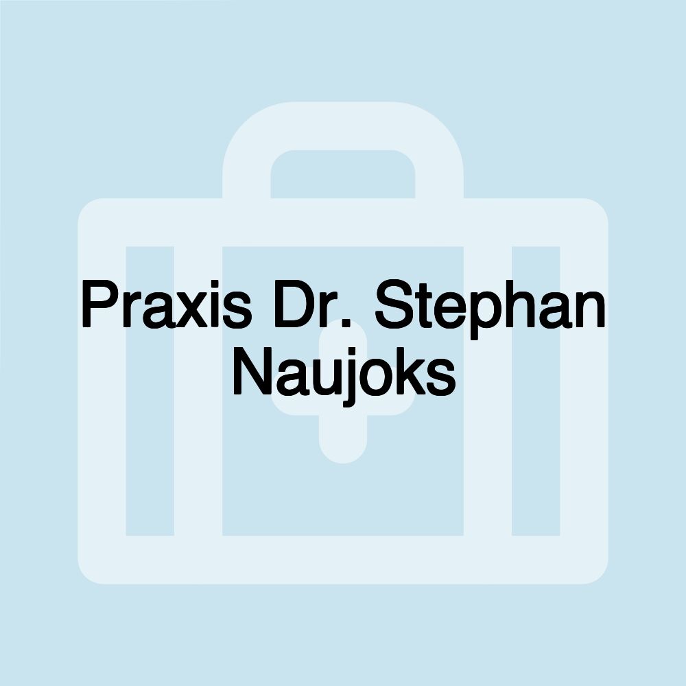 Praxis Dr. Stephan Naujoks