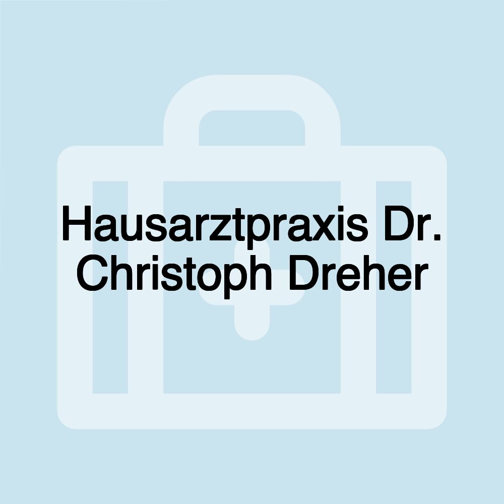 Hausarztpraxis Dr. Christoph Dreher