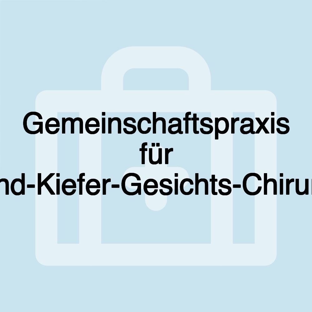 Gemeinschaftspraxis für Mund-Kiefer-Gesichts-Chirurgie