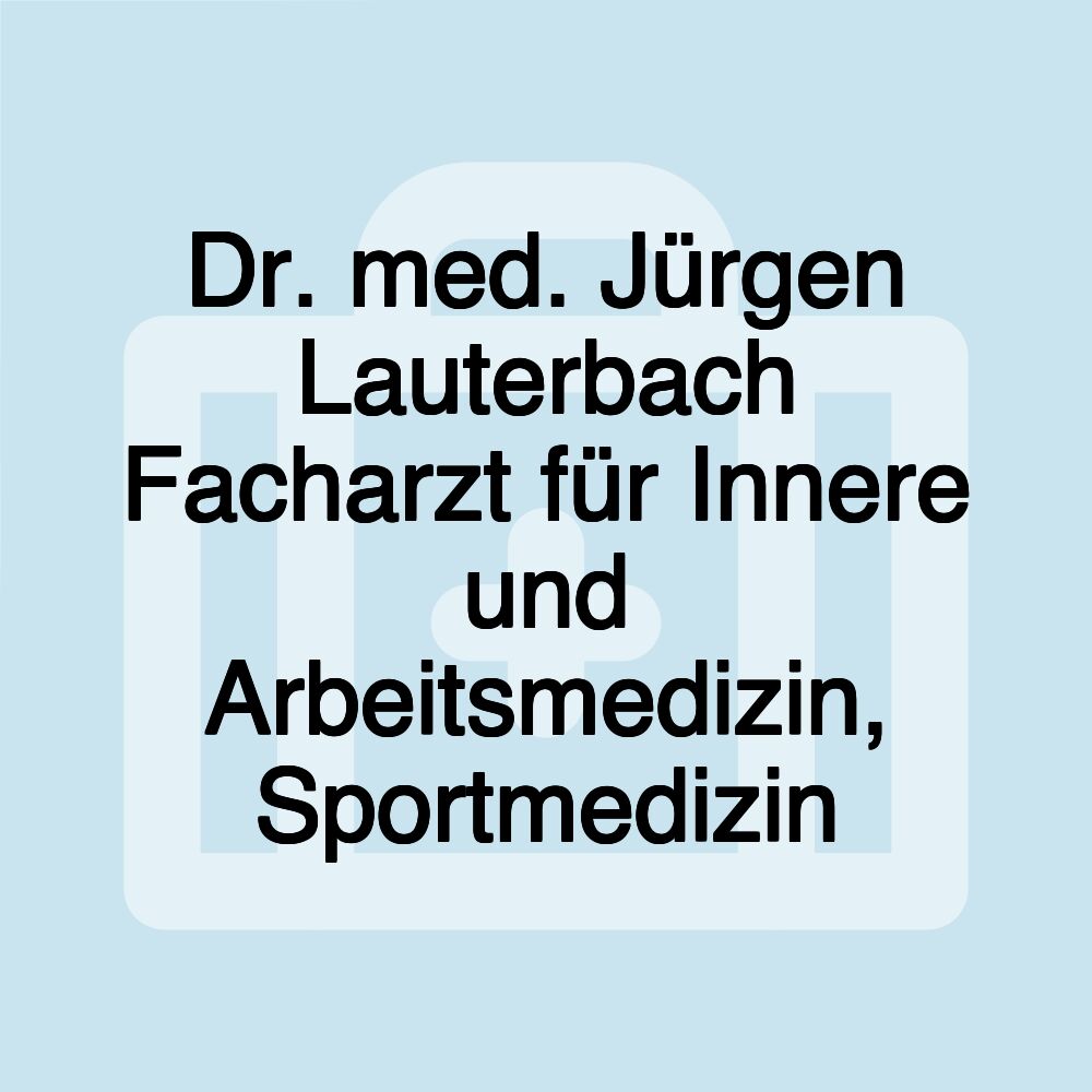 Dr. med. Jürgen Lauterbach Facharzt für Innere und Arbeitsmedizin, Sportmedizin