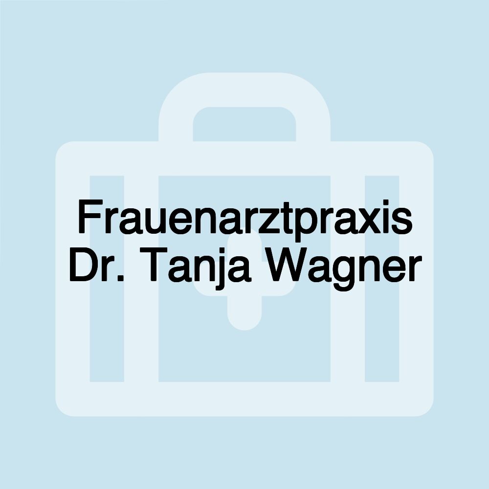 Frauenarztpraxis Dr. Tanja Wagner