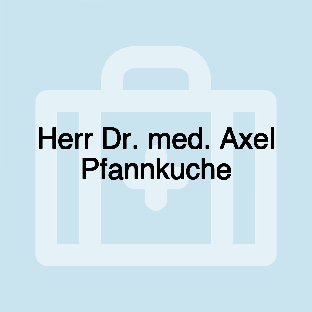 Herr Dr. med. Axel Pfannkuche