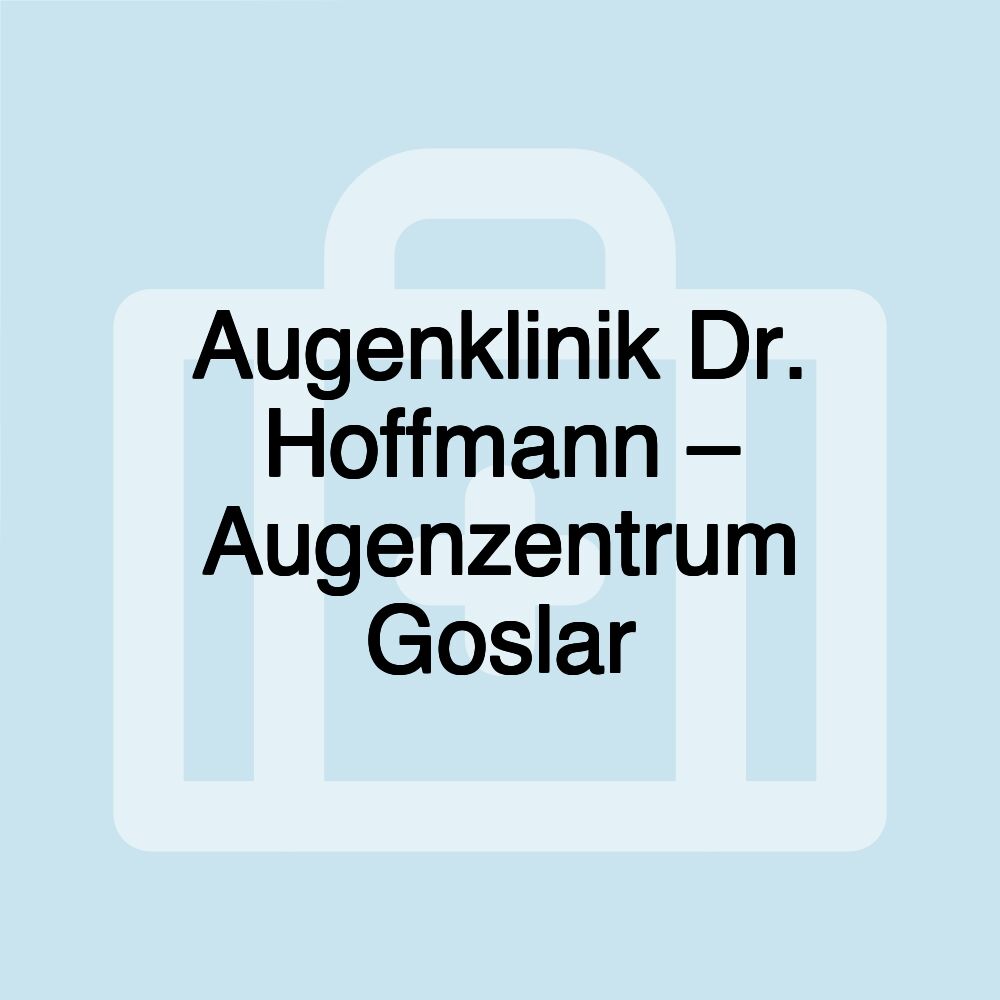 Augenklinik Dr. Hoffmann – Augenzentrum Goslar