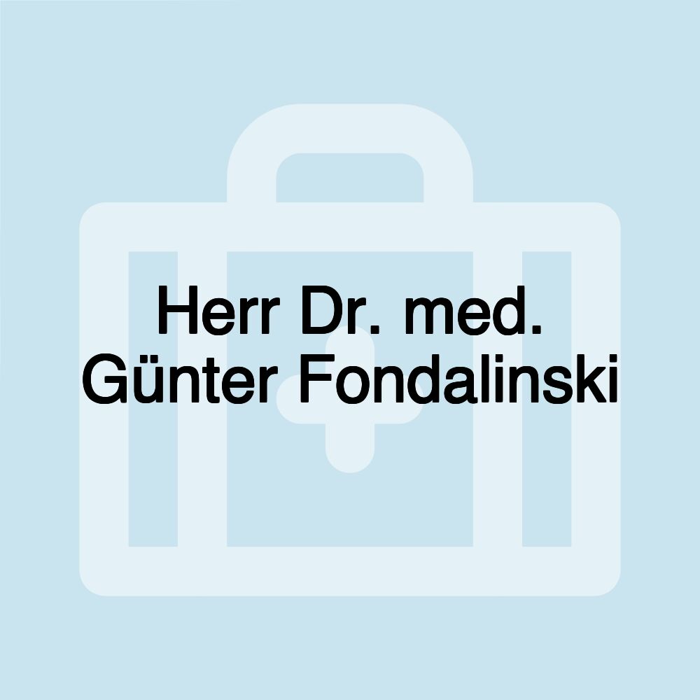 Herr Dr. med. Günter Fondalinski