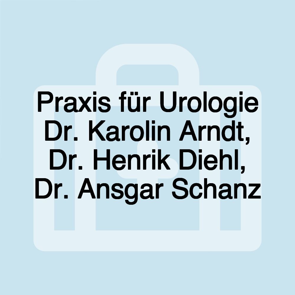 Praxis für Urologie Dr. Karolin Arndt, Dr. Henrik Diehl, Dr. Ansgar Schanz