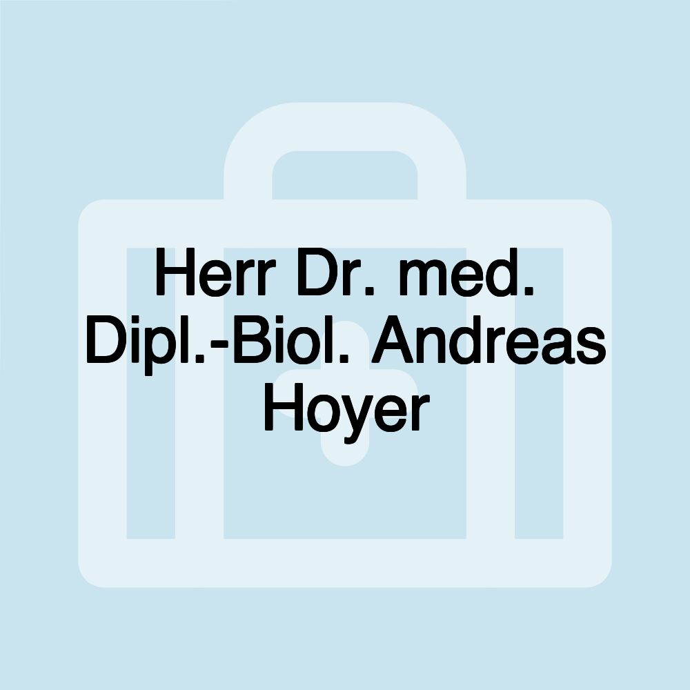 Herr Dr. med. Dipl.-Biol. Andreas Hoyer