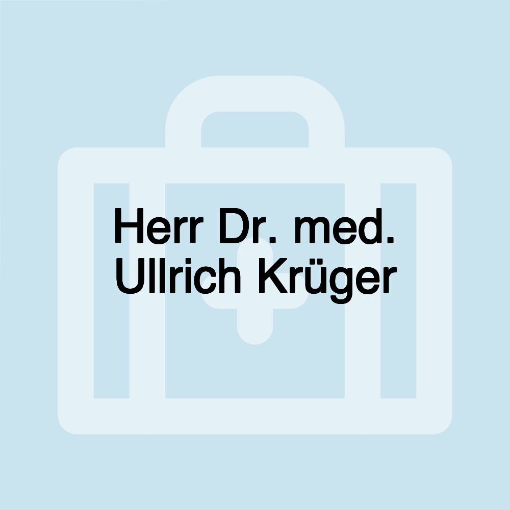 Herr Dr. med. Ullrich Krüger