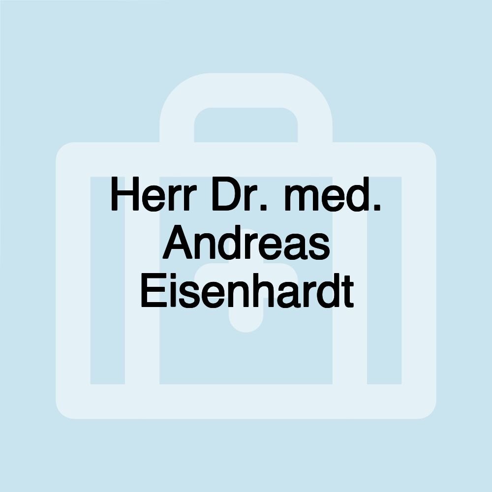 Herr Dr. med. Andreas Eisenhardt