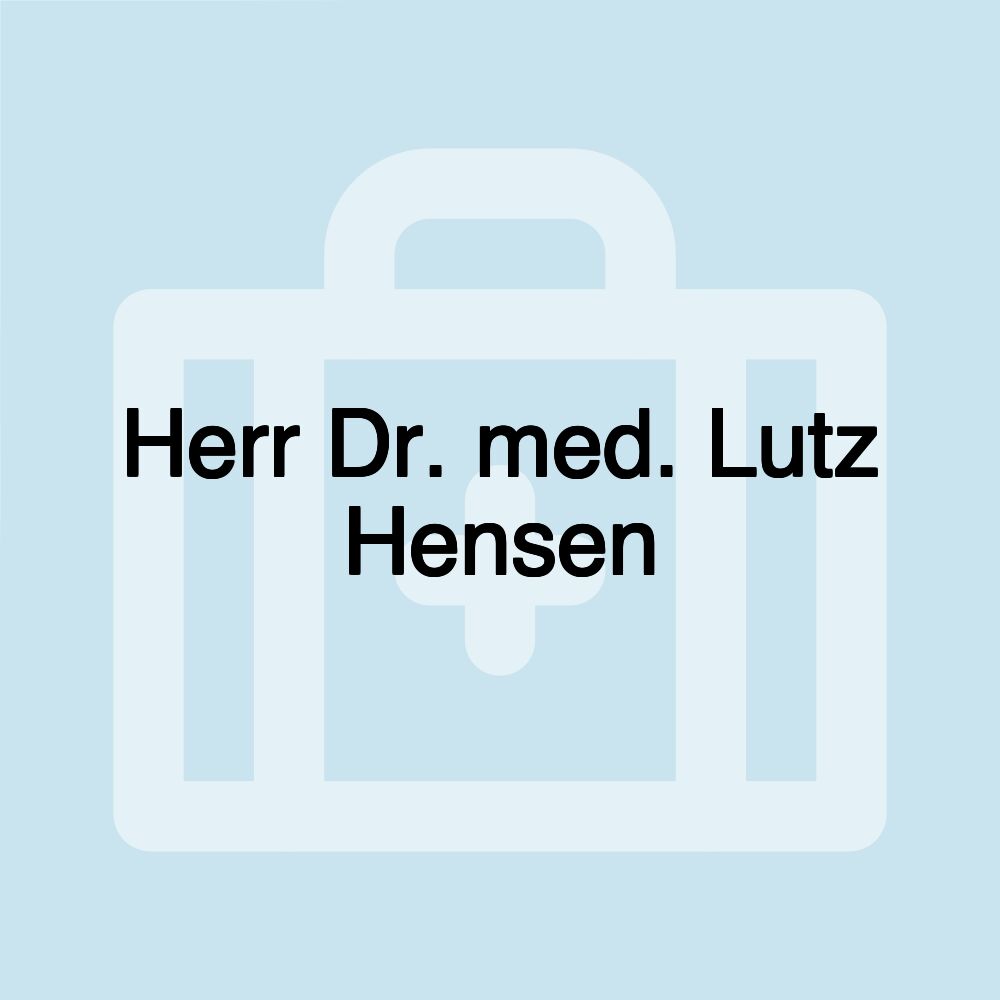 Herr Dr. med. Lutz Hensen