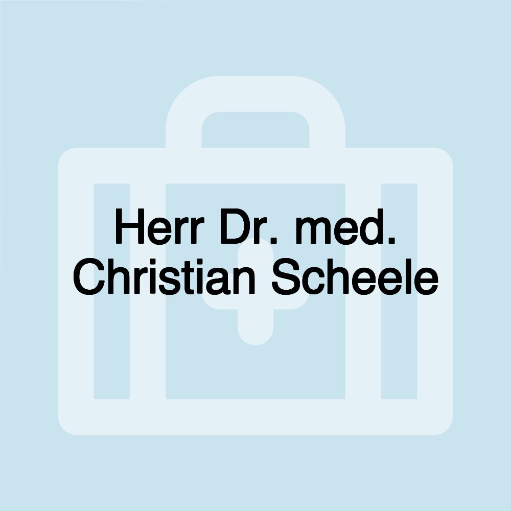 Herr Dr. med. Christian Scheele