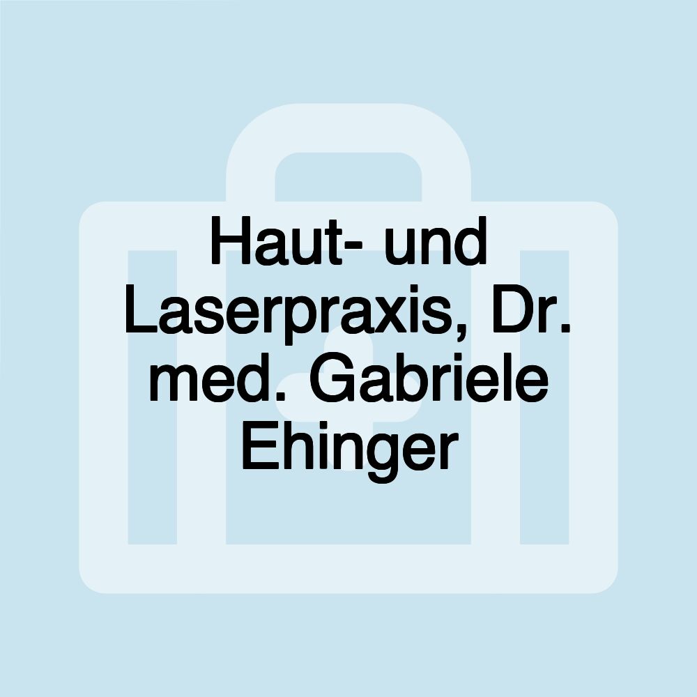 Haut- und Laserpraxis, Dr. med. Gabriele Ehinger