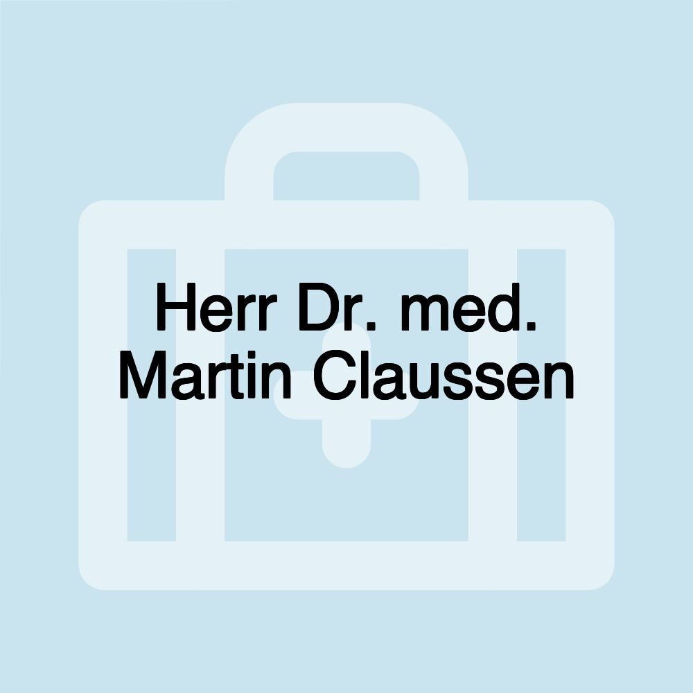 Herr Dr. med. Martin Claussen