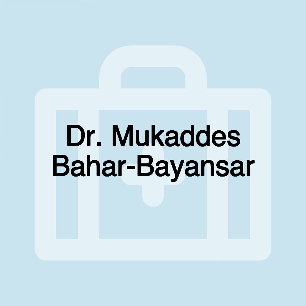 Dr. Mukaddes Bahar-Bayansar