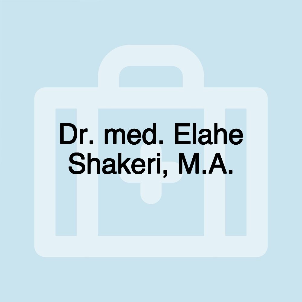 Dr. med. Elahe Shakeri, M.A.