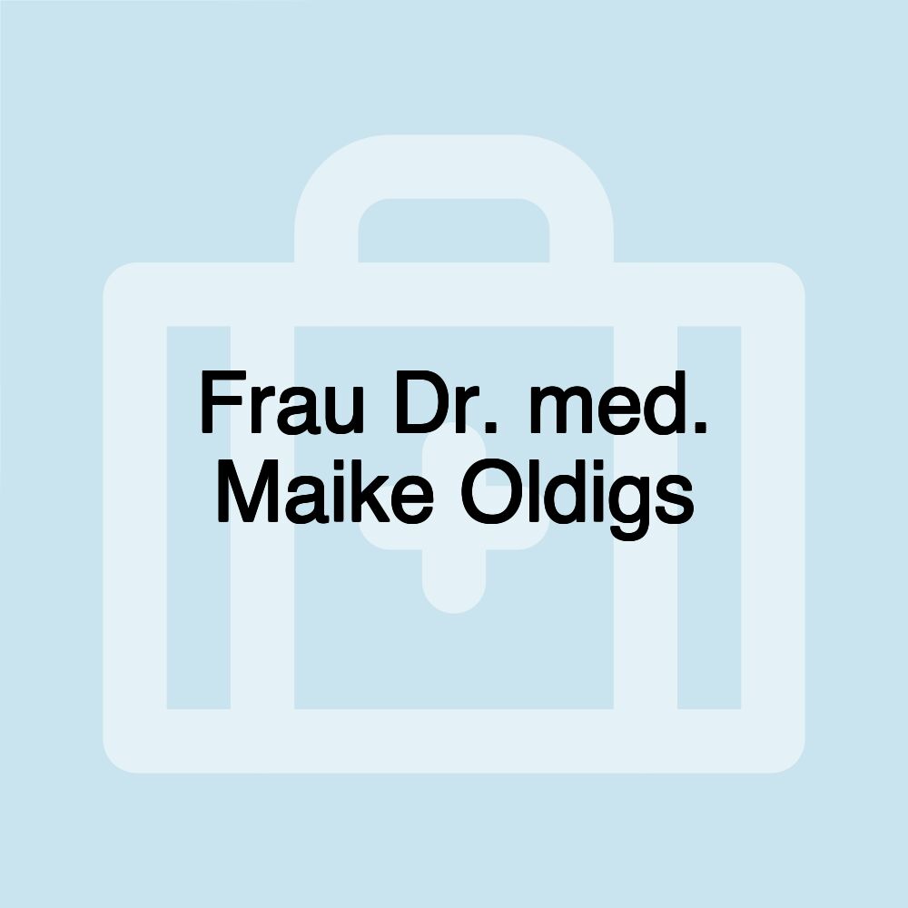 Frau Dr. med. Maike Oldigs