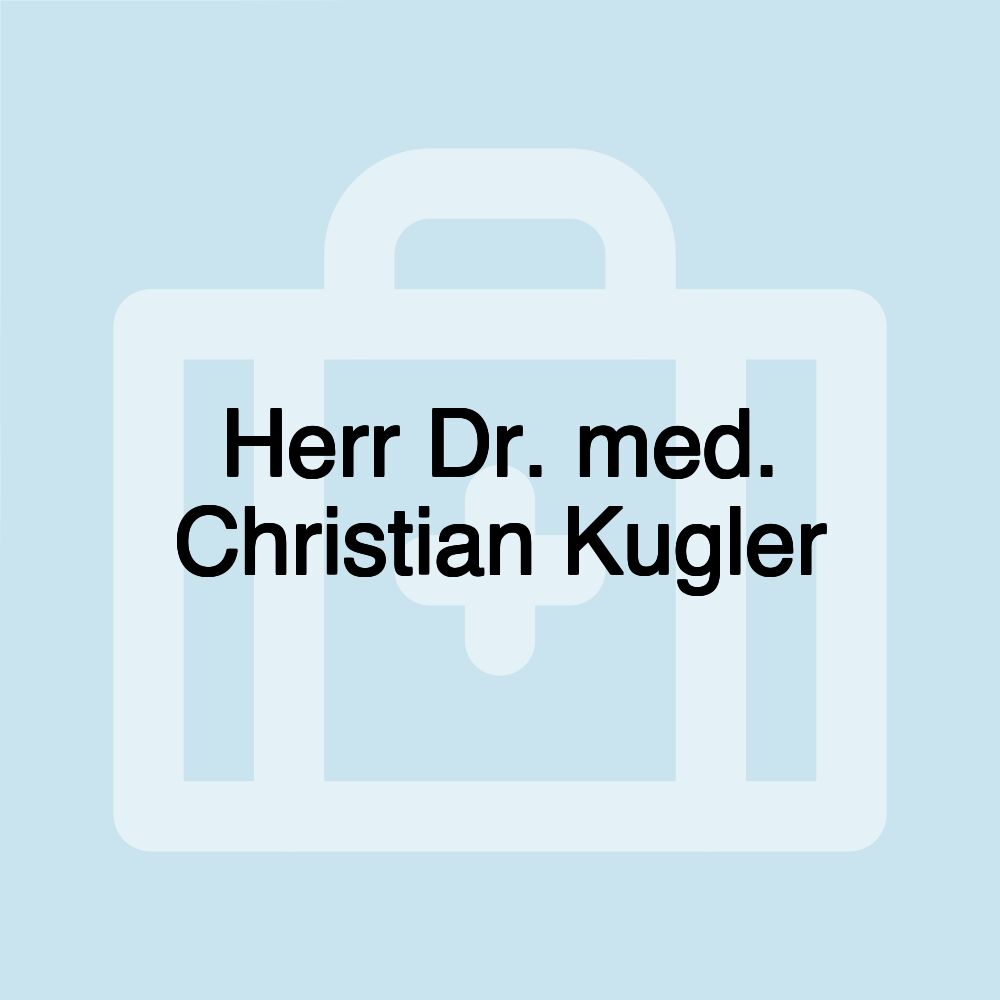 Herr Dr. med. Christian Kugler