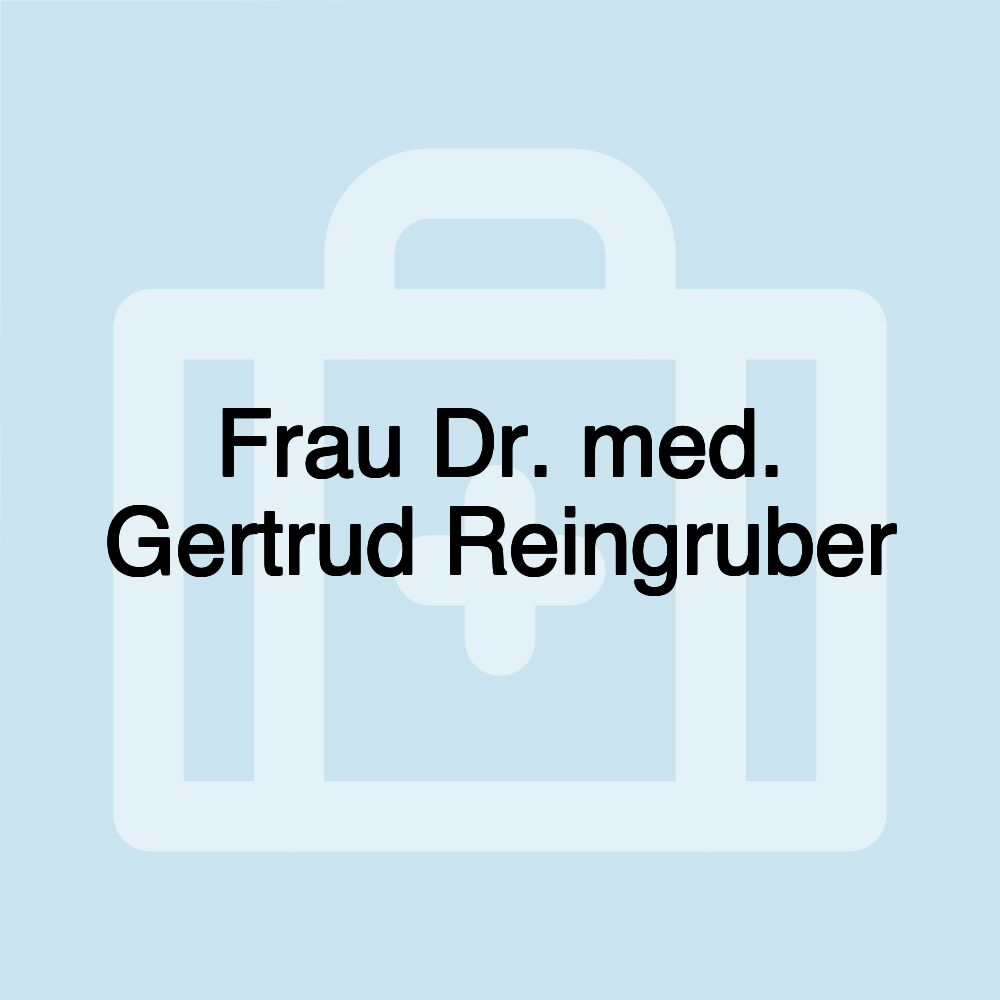 Frau Dr. med. Gertrud Reingruber