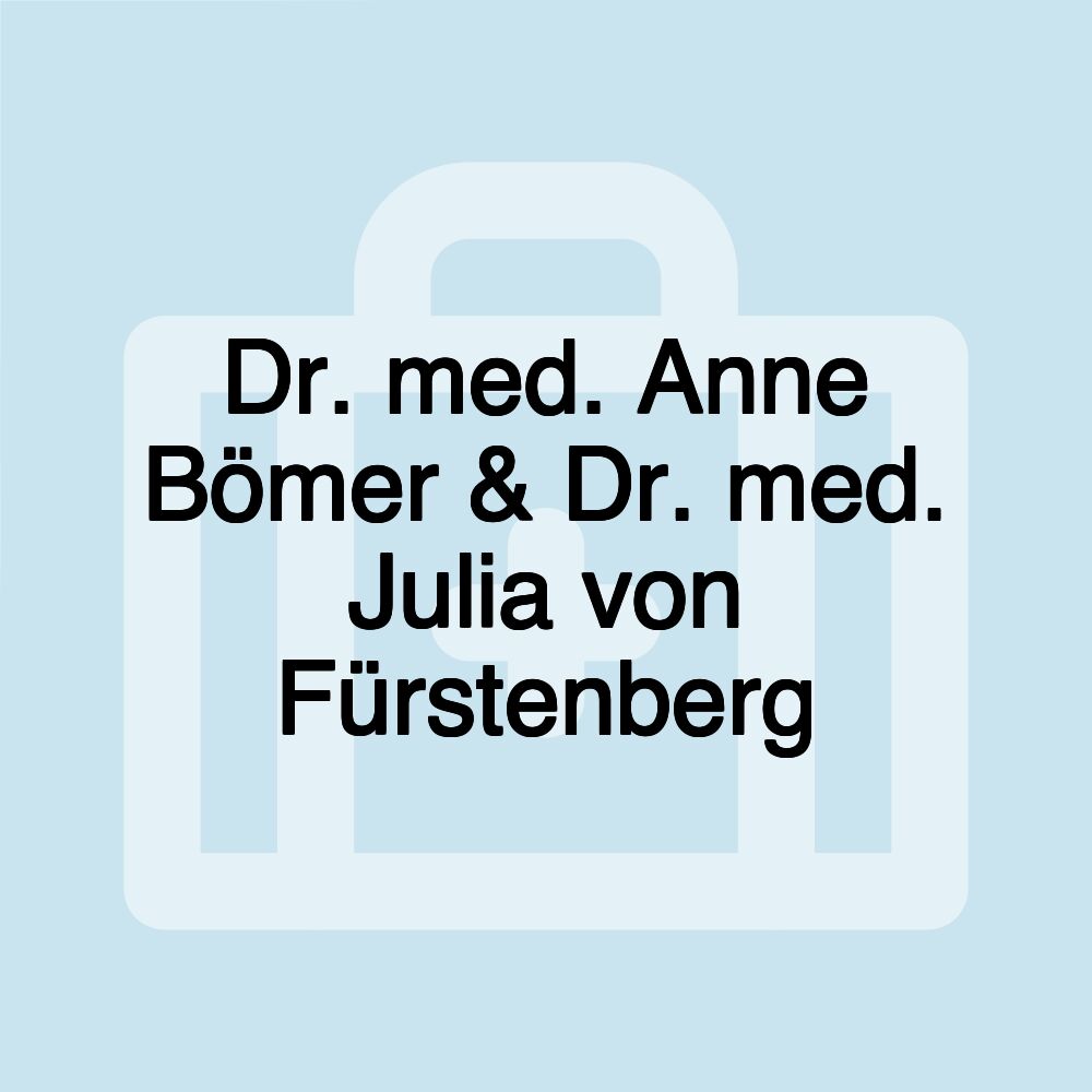 Dr. med. Anne Bömer & Dr. med. Julia von Fürstenberg