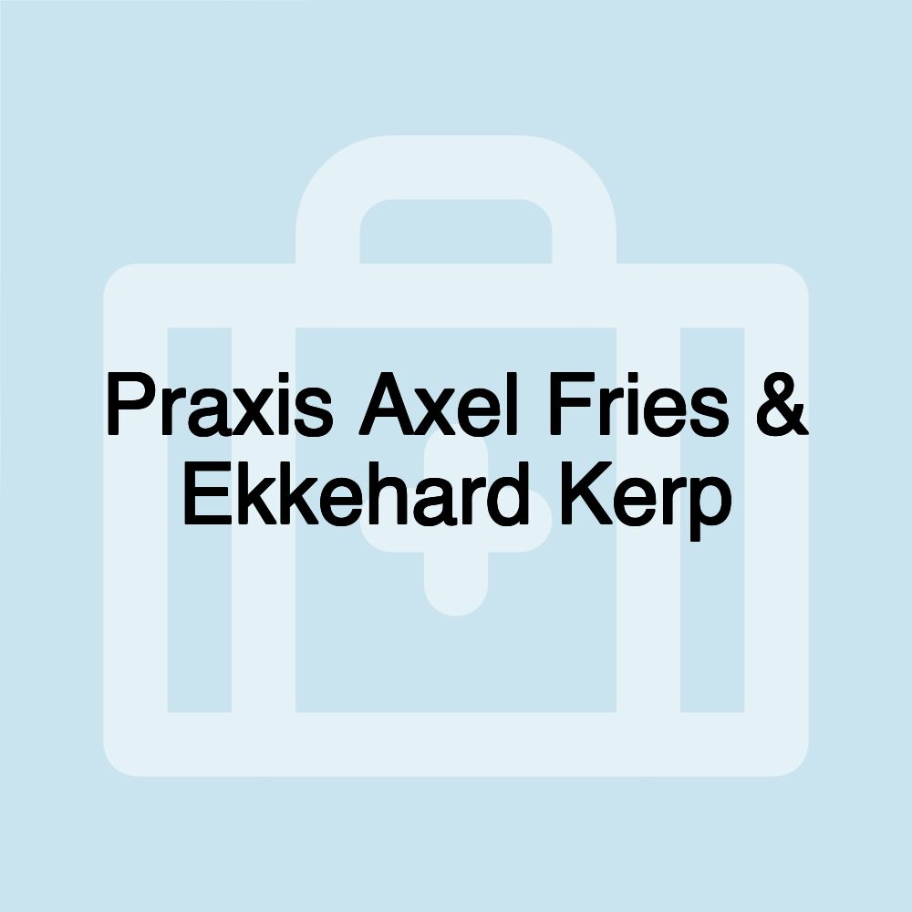 Praxis Axel Fries & Ekkehard Kerp