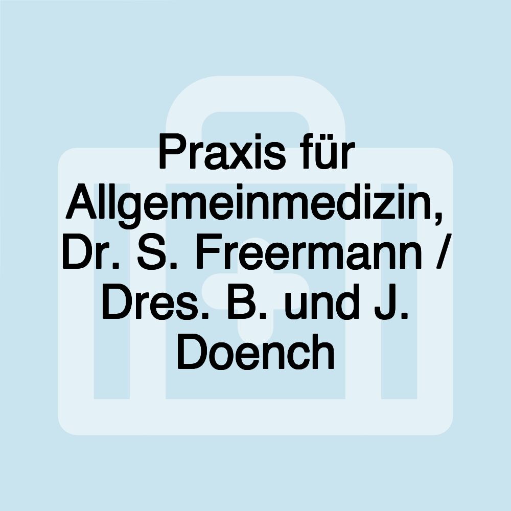 Praxis für Allgemeinmedizin, Dr. S. Freermann / Dres. B. und J. Doench