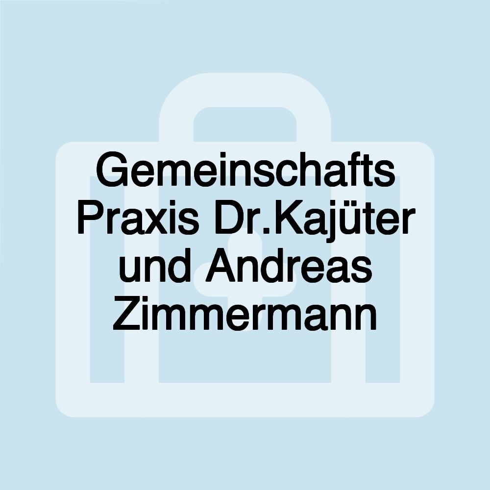 Gemeinschafts Praxis Dr.Kajüter und Andreas Zimmermann